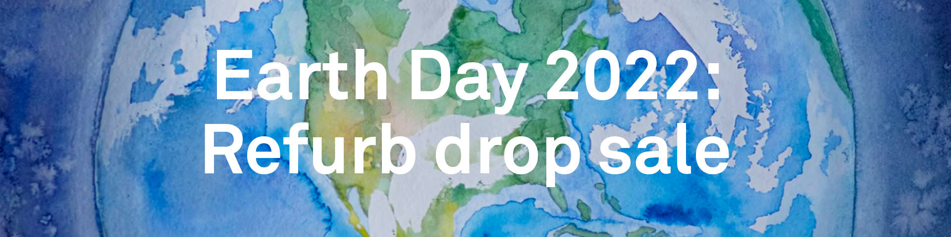 Earth Day 2022: Refurb drop sale